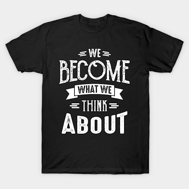 Think About Motivational T-Shirt by cidolopez